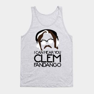 I Can Hear you Clem Fandango Tank Top